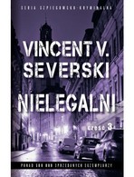 3 - KOLEKCJA NIELEGALNI - Nielegalni cz.3 - Vincent V. Severski