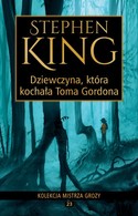 23 - STEPHEN KING KOLEKCJA MISTRZA GROZY - Dziewczyna, która kochała Toma Gordona