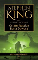27 - STEPHEN KING KOLEKCJA MISTRZA GROZY - Ostatni bastion Barta Dawesa - jako Richard Bachman
