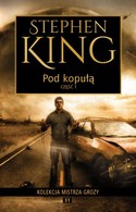 31 - STEPHEN KING KOLEKCJA MISTRZA GROZY - Pod Kopułą cz.1