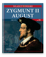 31 - Władcy Polski - Zygmunt II August