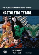 75 - Wielka Kolekcja Komiksów DC Comics - Nastoletni Tytani Przyszłość jest teraz